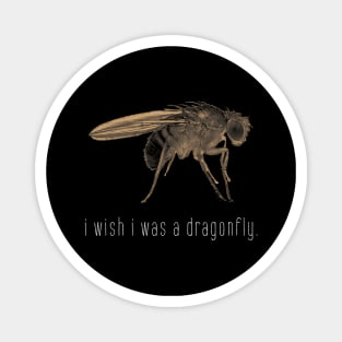 i wish i was a dragonfly Magnet